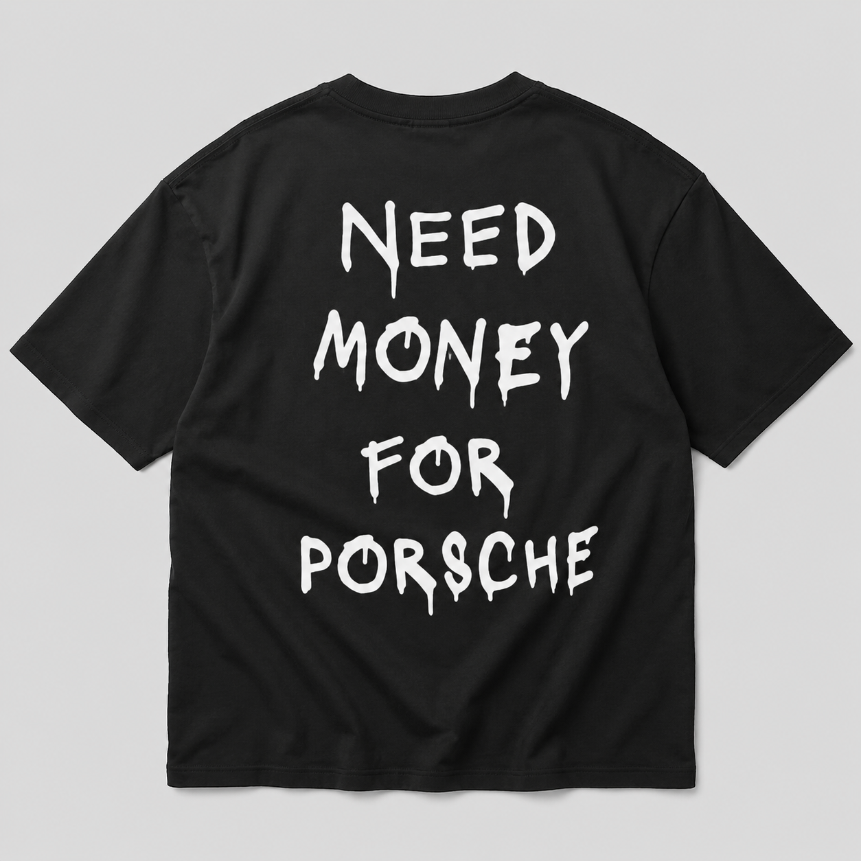 Need Money For Porsche - black tee