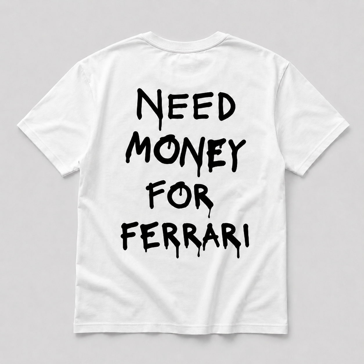 Need Money For Ferrari - white tee