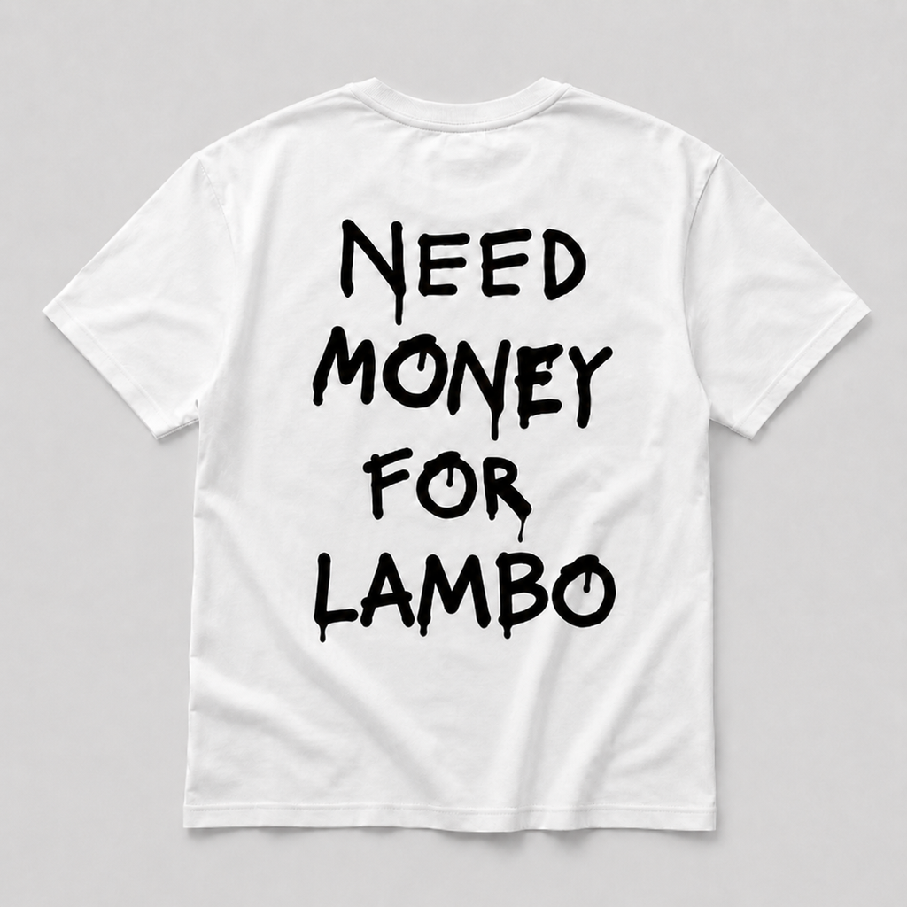 Need Money For Lambo - white tee