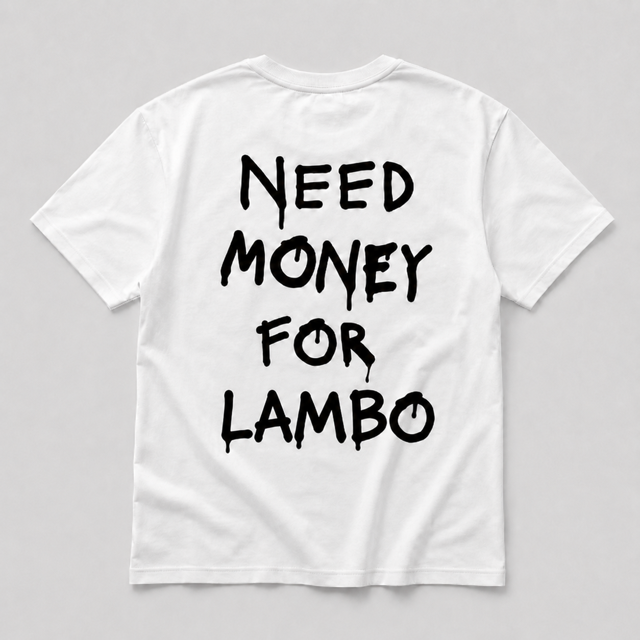 Need Money For Lambo - white tee
