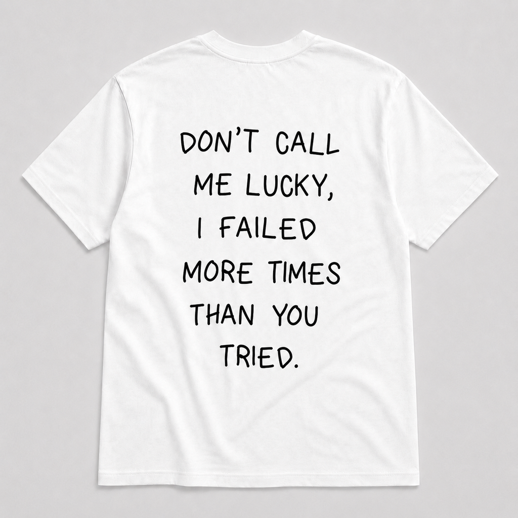 Don't call me lucky - WHITE TEE