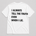 I always tell the truth - WHITE TEE