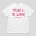 Wanna be my cardio - WHITE TEE