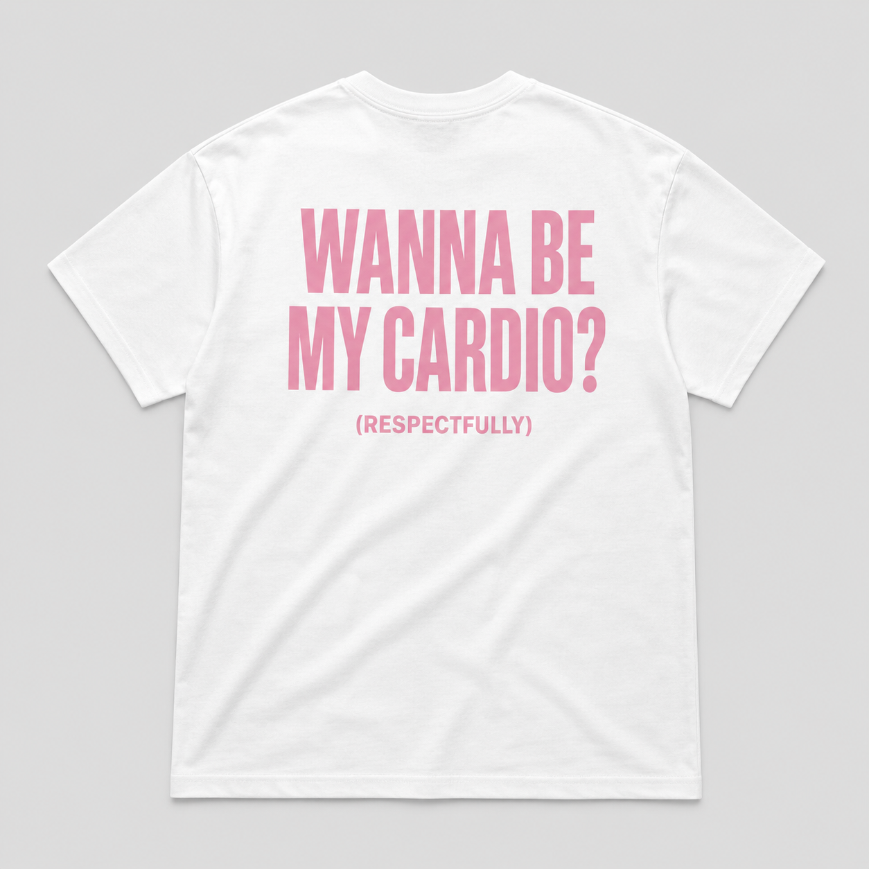 Wanna be my cardio - WHITE TEE